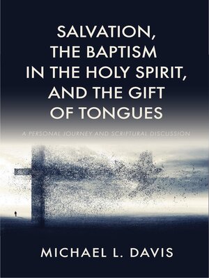 cover image of Salvation, the Baptism in the Holy Spirit, and the Gift of Tongues